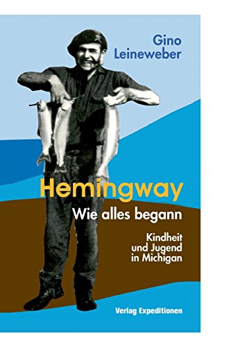 Hemingway - Wie alles begann: Kindheit und Jugend in Michigan von Bod