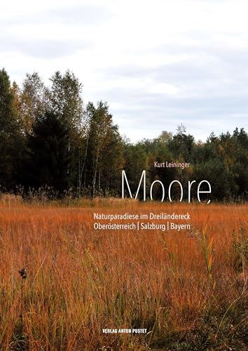 Moore: Naturparadiese im Dreiländereck Oberösterreich | Salzburg | Bayern