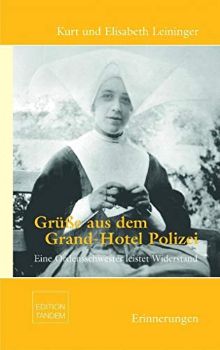 Grüße aus dem Grand-Hotel Polizei: Eine Ordensschwester leistet Widerstand von Edition Tandem