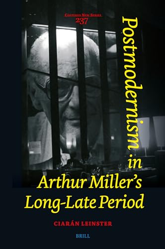 Postmodernism in Arthur Miller's Long-Late Period (Costerus New) von Brill