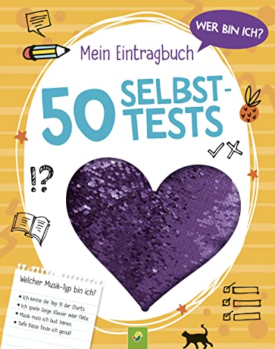 Wer bin ich? Mein Eintragbuch: 50 Selbsttests │ Ab 8 Jahren: Persönlichkeitstests und Facts zu den Themen Freundschaft, Schule und Hobbys von Schwager & Steinlein Verlag GmbH