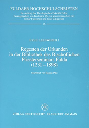 Regesten der Urkunden in der Bibliothek des Bischöflichen Priesterseminars Fulda (1231-1898)
