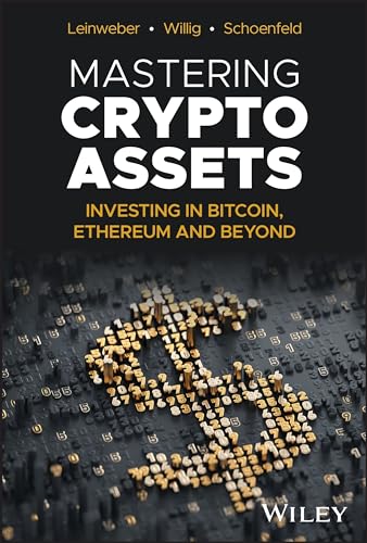 Mastering Crypto Assets: Investing in Bitcoin, Ethereum and Beyond von John Wiley & Sons Inc