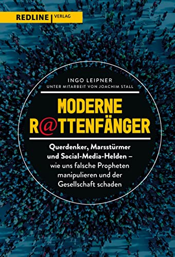 Moderne Rattenfänger: Querdenker, Marsstürmer und Social-Media-Helden – wie falsche Propheten uns manipulieren und unserer Gesellschaft schaden von Redline