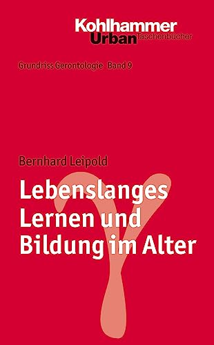 Lebenslanges Lernen und Bildung im Alter: Eine Sozialwissenschaftlich-Theologische Untersuchung Zu Nahe Und Distanz Zwischen Arbeiterschaft Und Evangelischer Kirche (Grundriss Gerontologie, 9, Band 9)