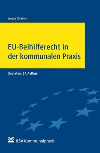 EU-Beihilferecht in der kommunalen Praxis: Darstellung von Kommunal-u.Schul-Verlag