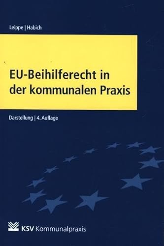 EU-Beihilferecht in der kommunalen Praxis: Darstellung von Kommunal-u.Schul-Verlag