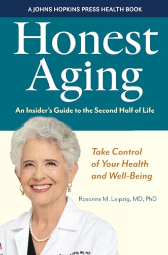 Honest Aging: An Insider's Guide to the Second Half of Life (A Johns Hopkins Press Health Book) von Johns Hopkins University Press