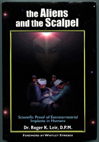 The Aliens and the Scalpel: Scientific Proof of Extraterrestrial Implants in Humans (New Millenium Library, V. 6)