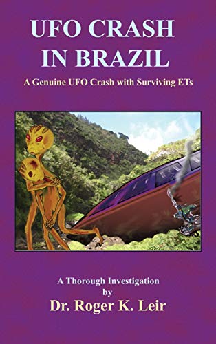UFO Crash in Brazil: A Genuine UFO Crash with Surviving ETs von Book Tree