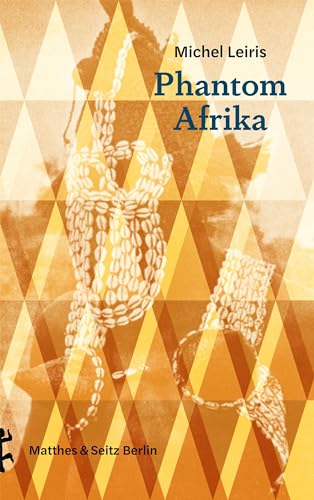 Phantom Afrika: (von Dakar nach Djibouti, 1931-1933) von Matthes & Seitz Verlag
