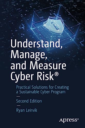 Understand, Manage, and Measure Cyber Risk®: Practical Solutions for Creating a Sustainable Cyber Program von Apress