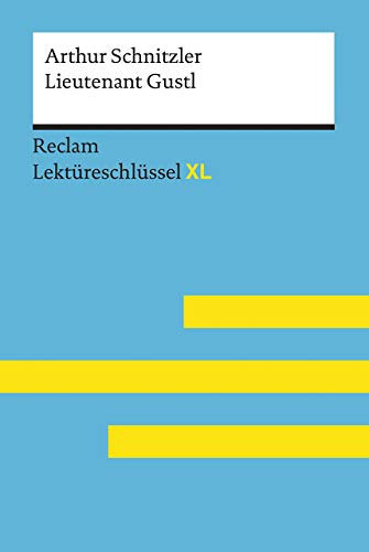 Lieutenant Gustl von Arthur Schnitzler: Lektüreschlüssel mit Inhaltsangabe, Interpretation, Prüfungsaufgaben mit Lösungen, Lernglossar. (Reclam Lektüreschlüssel XL) von Reclam Philipp Jun.