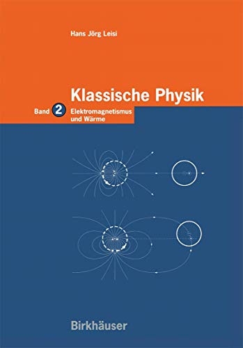 Klassische Physik: Band 2: Elektromagnetismus Und Wärme (German Edition) von Birkhäuser