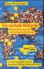 Die sechste Milliarde: Weltbevölkerung und nachhaltige Entwicklung (Beck'sche Reihe) von C.H.Beck
