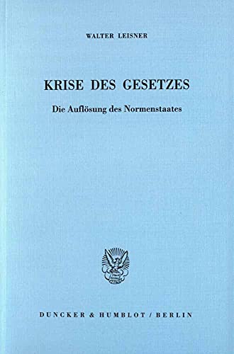 Krise des Gesetzes. Die Auflösung des Normenstaates. Krise des Gesetzes. Die Auflösung des Normenstaates.