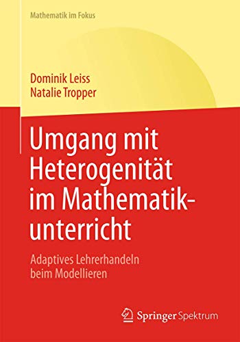 Umgang mit Heterogenität im Mathematikunterricht: Adaptives Lehrerhandeln beim Modellieren (Mathematik im Fokus)