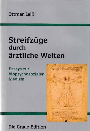 Streifzüge durch ärztliche Welten: Essays zur biosozialen Medizin (Die Graue Reihe)