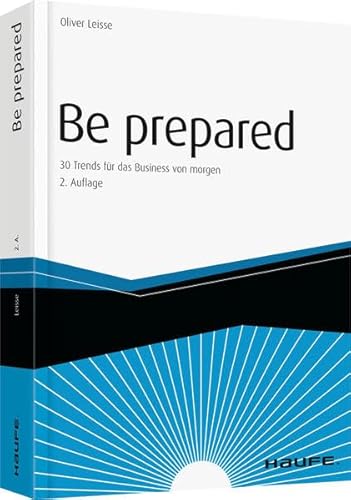 Be prepared: 30 Trends für das Business von morgen (Haufe Fachbuch)