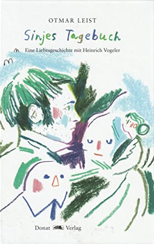 Sinjes Tagebuch: Eine Liebesgeschichte mit Heinrich Vogeler von Donat