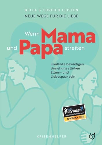 Neue Wege für die Liebe: Wenn Mama und Papa streiten: Konflikte bewältigen, Beziehung stärken, Eltern- und Liebespaar sein von Judiskamee Verlag