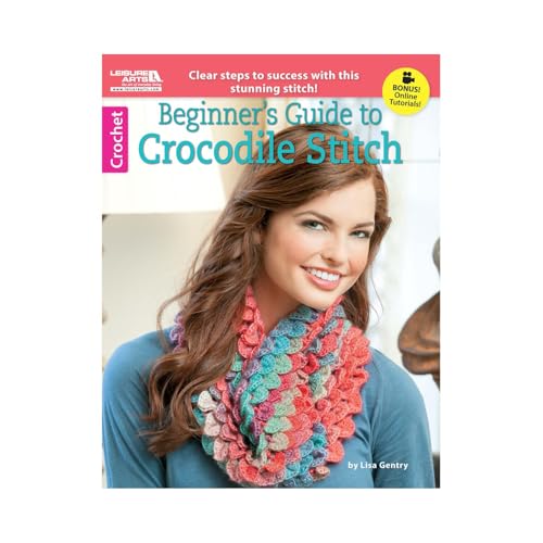 Leisure Arts-Beginner's Guide To Crocodile Stitch: Clear Steps to Success with This Stunning Stitch!