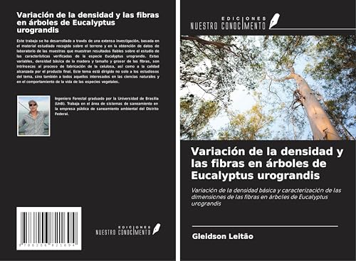 Variación de la densidad y las fibras en árboles de Eucalyptus urograndis: Variación de la densidad básica y caracterización de las dimensiones de las fibras en árboles de Eucalyptus urograndis von Ediciones Nuestro Conocimiento