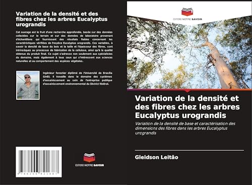 Variation de la densité et des fibres chez les arbres Eucalyptus urograndis: Variation de la densité de base et caractérisation des dimensions des fibres dans les arbres Eucalyptus urograndis von Editions Notre Savoir