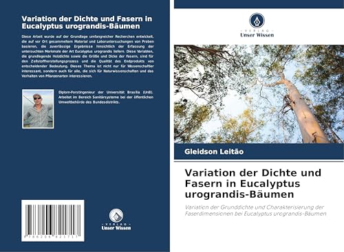Variation der Dichte und Fasern in Eucalyptus urograndis-Bäumen: Variation der Grunddichte und Charakterisierung der Faserdimensionen bei Eucalyptus urograndis-Bäumen von Verlag Unser Wissen