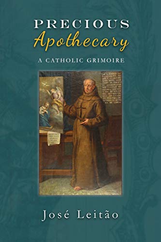 Precious Apothecary: A Catholic Grimoire von Avalonia