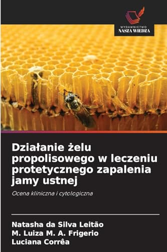 Dzia¿anie ¿elu propolisowego w leczeniu protetycznego zapalenia jamy ustnej: Ocena kliniczna i cytologiczna