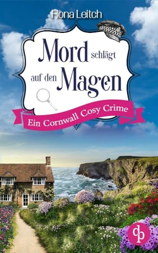 Mord schlägt auf den Magen: Ein Cornwall Cosy Crime von dp DIGITAL PUBLISHERS GmbH