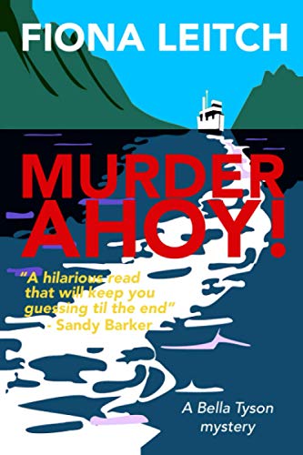 Murder Ahoy!: A laugh out loud cozy mystery. (The Bella Tyson Mysteries, Band 2) von Independently Published