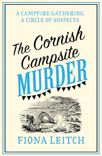 THE CORNISH CAMPSITE MURDER: A brand new feel-good summer cozy mystery with twists you won’t see coming (A Nosey Parker Cozy Mystery)