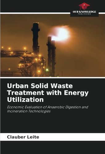 Urban Solid Waste Treatment with Energy Utilization: Economic Evaluation of Anaerobic Digestion and Incineration Technologies von Our Knowledge Publishing