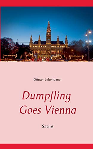 Dumpfling Goes Vienna: Satire von Books on Demand