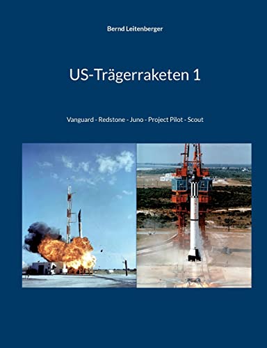 US-Trägerraketen 1: Vanguard - Redstone - Juno - Project Pilot - Scout von BoD – Books on Demand