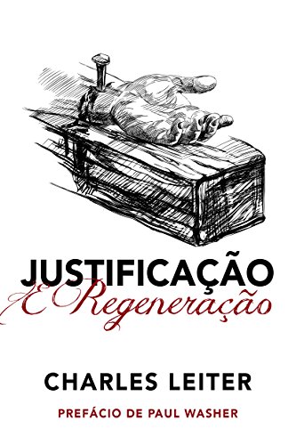 Justificação e a Regeneração (Justification and Regeneration)