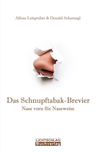 Das Schnupftabak-Brevier: Nase vorn für Naseweise Das Schnupftabak-Brevier: Nase vorn für Naseweise von Lichtschlag Medien und Werbung