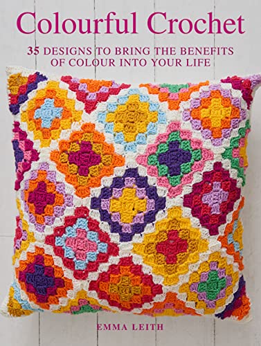 Colourful Crochet: 35 Designs to Bring the Benefits of Colour into Your Life von CICO Books