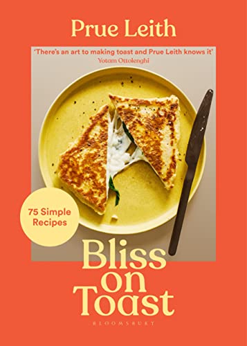 Bliss on Toast: 75 Simple Recipes von Bloomsbury Publishing