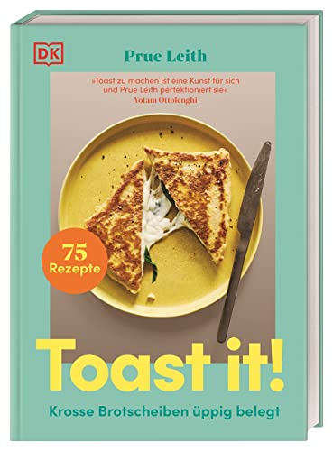 Toast it!: Krosse Brotscheiben üppig belegt. 75 Rezepte für köstlich belegte Brote mit Wow-Effekt