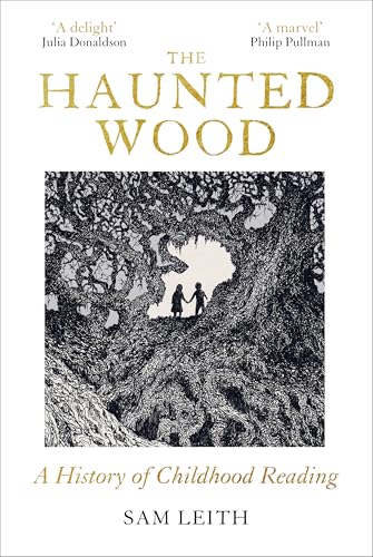 The Haunted Wood: A History of Childhood Reading The Haunted Wood: A History of Childhood Reading von Oneworld Publications