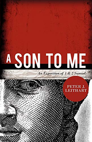 A Son to Me: An Exposition of 1 & 2 Samuel: An Exposition of 1 & 2 Samuel von Canon Press