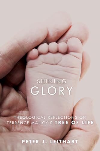 Shining Glory: Theological Reflections on Terrence Malick's Tree of Life von Cascade Books