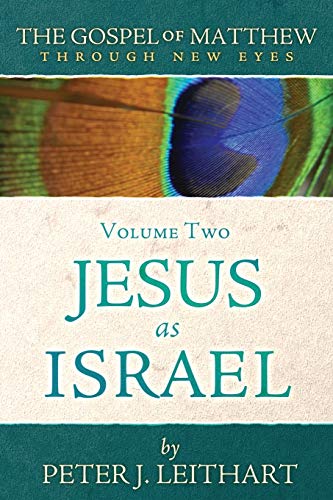 The Gospel of Matthew Through New Eyes Volume Two: Jesus as Israel von Athanasius Press