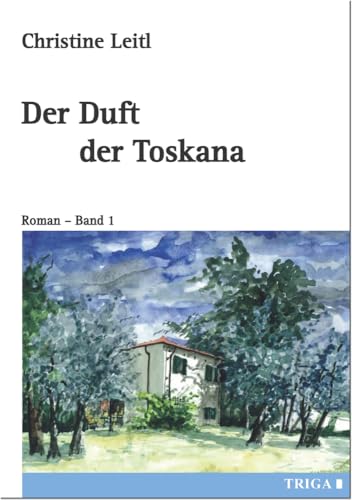 Der Duft der Toskana: Roman - Band 1