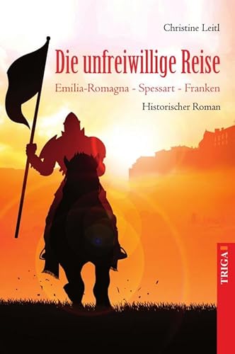 Die unfreiwillige Reise: Emilia-Romagna - Spessart - Franken - Historischer Roman