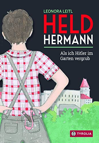 Held Hermann: Als ich Hitler im Garten vergrub. Zeitgeschichte neu erzählt. Mehrfach ausgezeichnet von Tyrolia Verlagsanstalt Gm