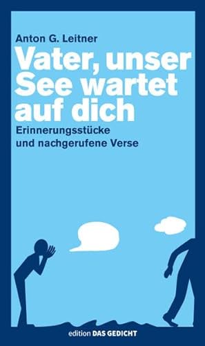 Vater, unser See wartet auf dich: Erinnerungsstücke und nachgerufene Verse (Edition Das Gedicht) von Leitner Weßling,